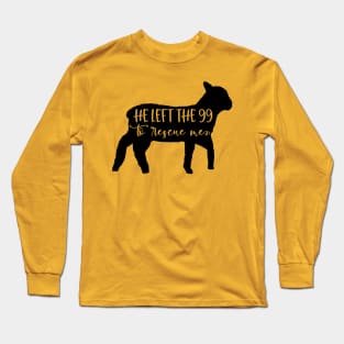 he left the 99  to rescue men Long Sleeve T-Shirt